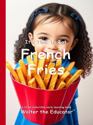 cover image of It's Time to Eat French Fries